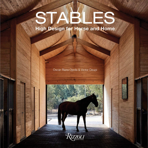 Stables High Design for Horse and Home. Luxury coffee table book. Oscar Riera Ojeda & Victor Deupi. 